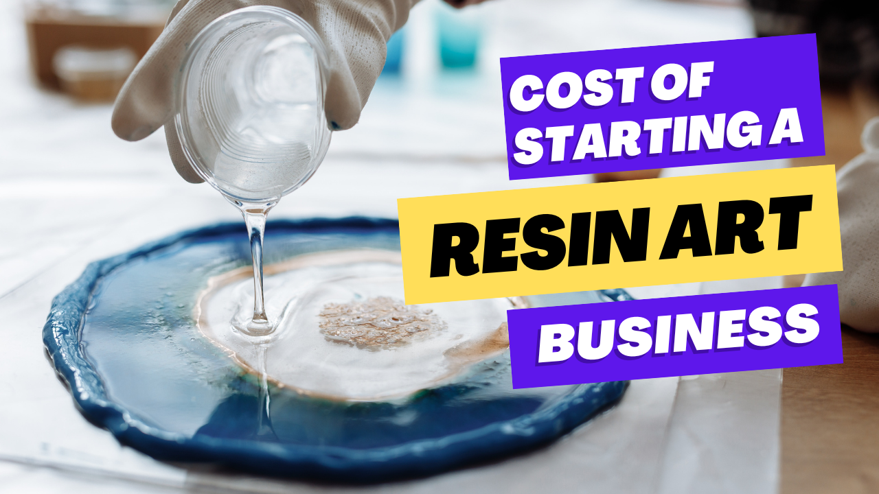 How much does it cost to start a successful resin art business?