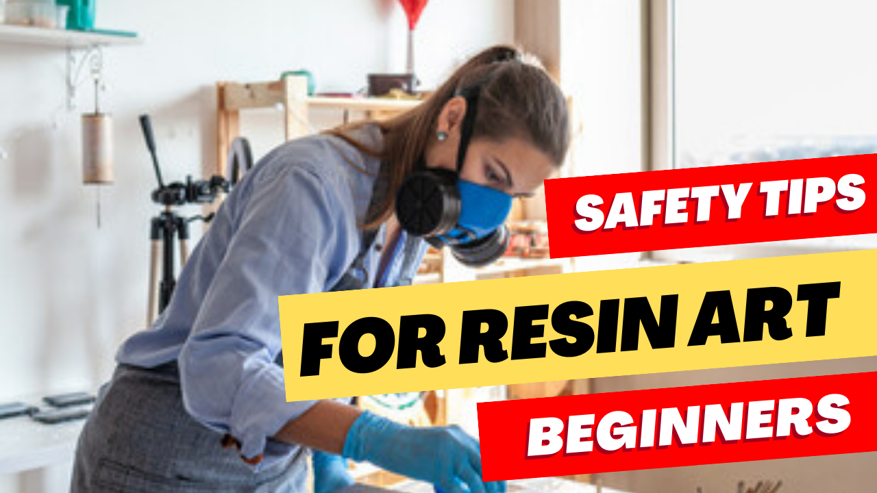 Is Resin Toxic? Safety Tips For Beginners